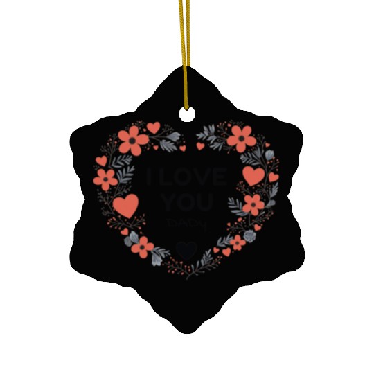 I love You Dady Ceramic Ornaments