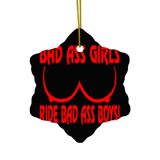 Badass Girls Ride Badass Boys LIKE US ON FACEBOOK Ceramic Ornaments