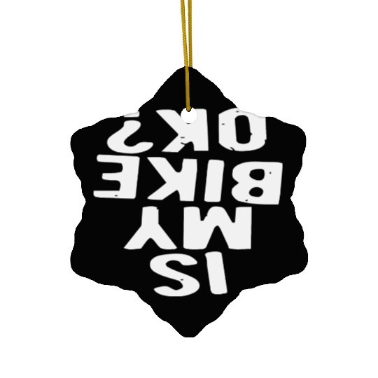 Is My Bike Ok? LIKE US ON FACEBOOK Ceramic Ornaments