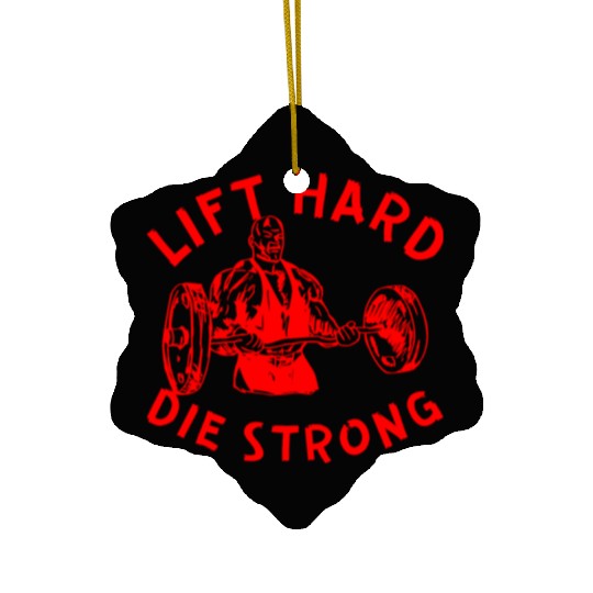 Lift Hard Die Strong LIKE US ON FACEBOOK Ceramic Ornaments