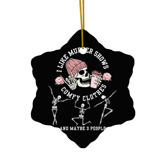 I Like Murder Shows Comfy Clothes And 3 People Hal Ceramic Ornaments