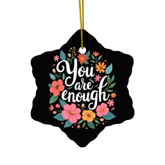 You Are Enough - Inspirational Motivational Quote Ceramic Ornaments