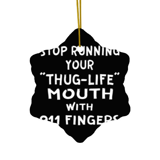 Stop Running Your Thug-Life Mouth With 911 Fingers Ceramic Ornaments