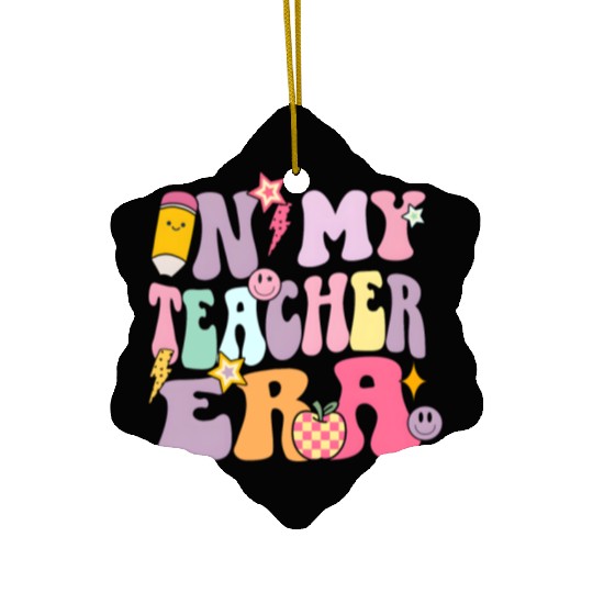 In my Teacher Era Ceramic Ornaments