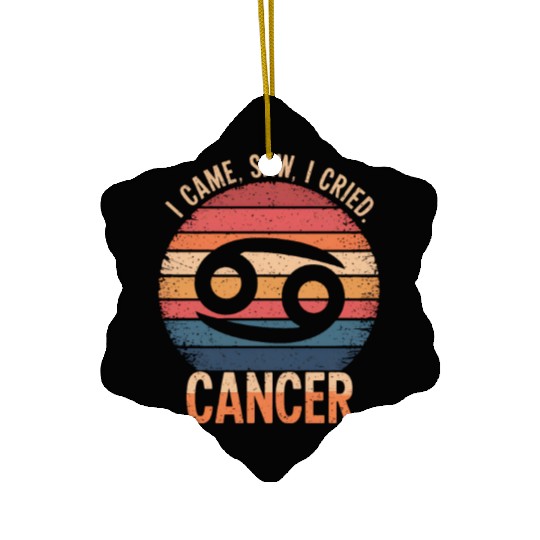 I Came, I Saw, I Cried Cancer Zodiac Sign Ceramic Ornaments