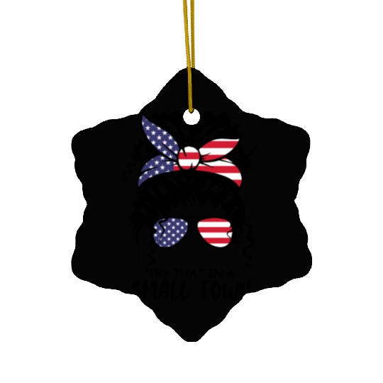 Try That In a Small Town US Flag Girl Ceramic Ornaments