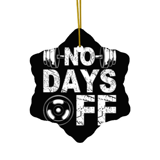 No Days Off Funny Gym Lover Workout Motivation Ceramic Ornaments