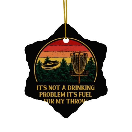 Its Fuel For My Throw Disc Golf Beer Lover Golfer Ceramic Ornaments