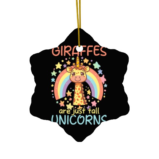 Giraffe Giraffes Are Just Tall Unicorns Ceramic Ornaments