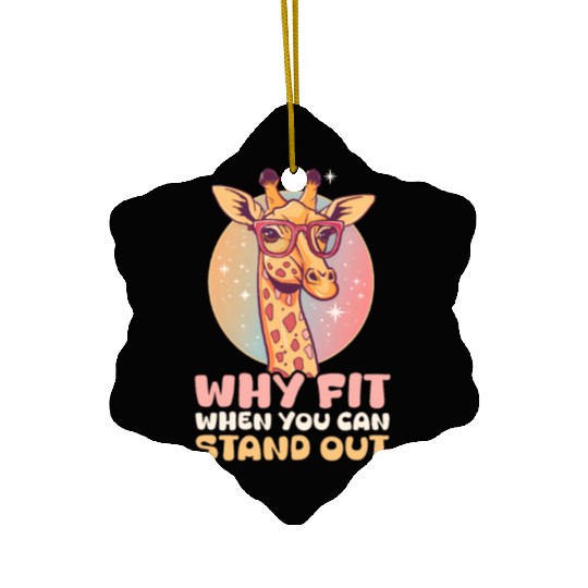 Giraffe Why Fit In When You Can Stand Out? Ceramic Ornaments