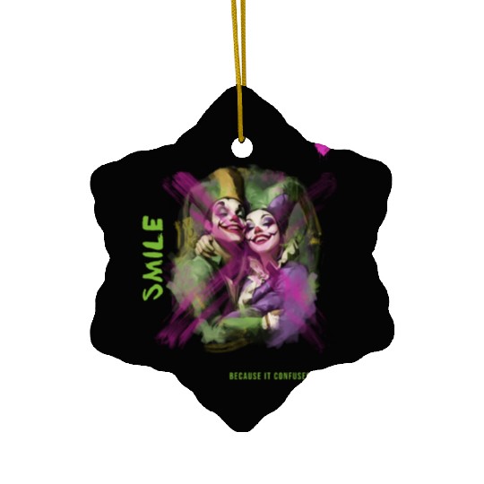 Smile Because It Confuses People | Hilarious Ceramic Ornaments