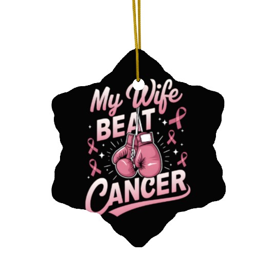 My Wife Beat Cancer Breast Cancer Awareness Ceramic Ornaments