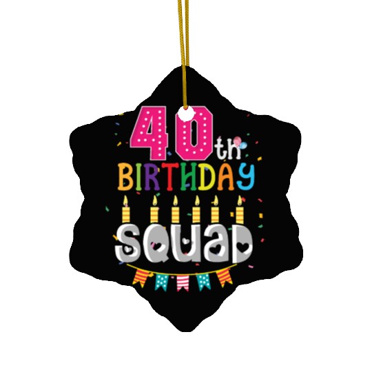 40th Birthday Squad B-day Party Forty Years Old Ceramic Ornaments