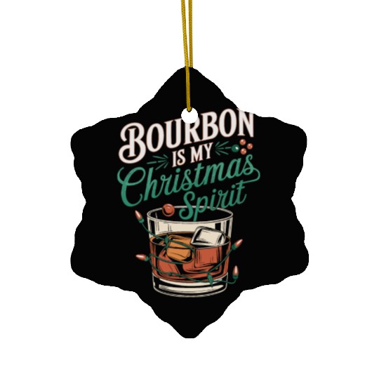Bourbon Is My Christmas Spirit Festive Design Ceramic Ornaments