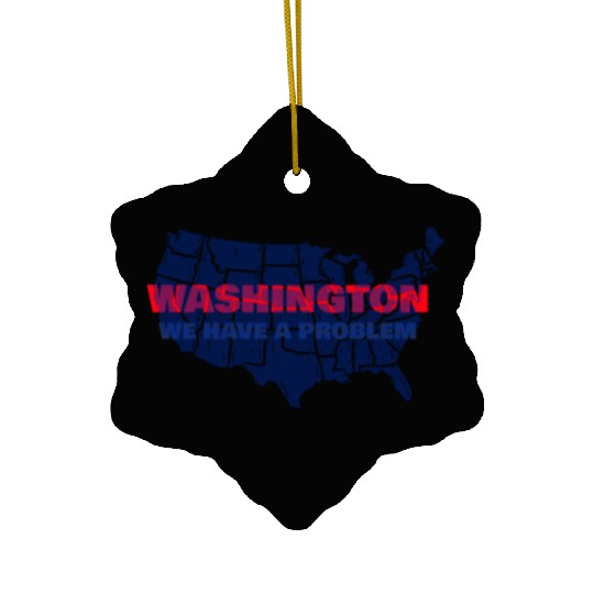 Washington We Have A Problem Ceramic Ornaments