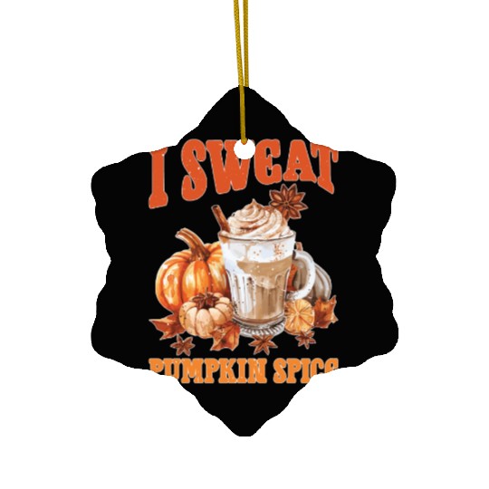 I Sweat Pumpkin Spice 2 Ceramic Ornaments