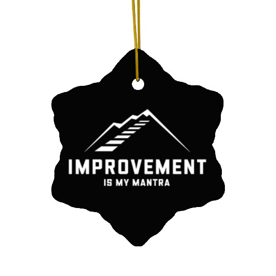 Improvement Growth: Improvement Is My Mantra Ceramic Ornaments