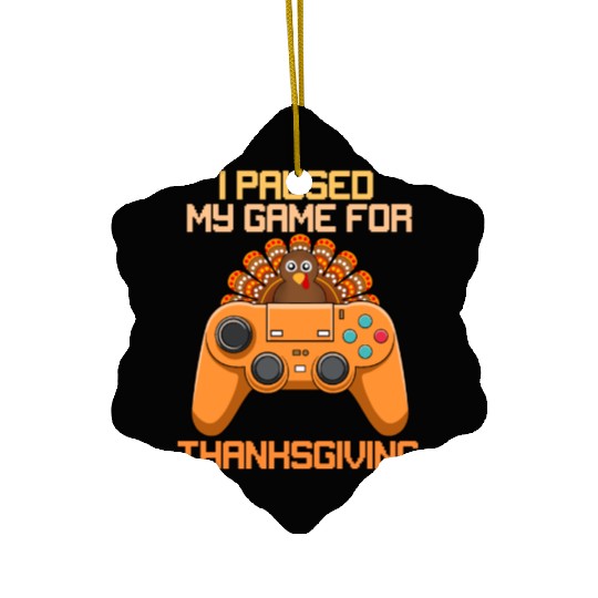 I Paused My Game For Thanksgiving Game Controller Ceramic Ornaments
