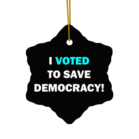 I voted to save democracy white Ceramic Ornaments
