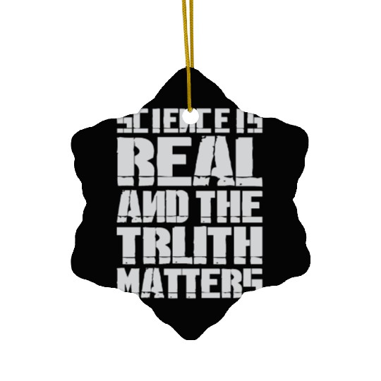 Science Is Real And The Truth Matters Ceramic Ornaments