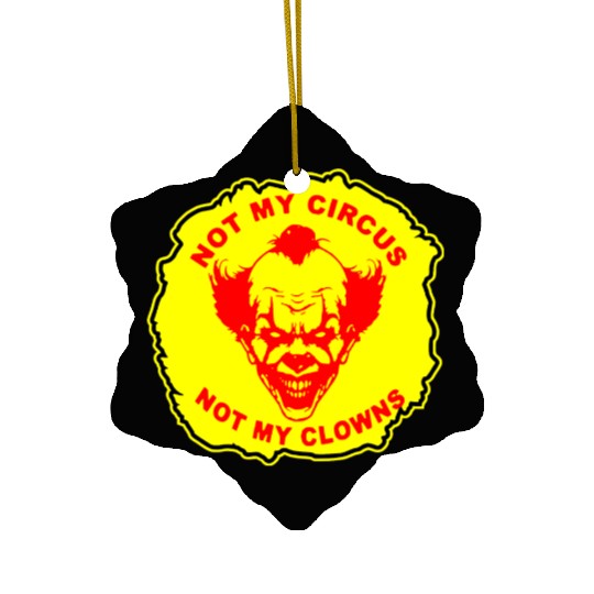 Not My Circus Not My Clowns LIKE US ON FB # Ceramic Ornaments