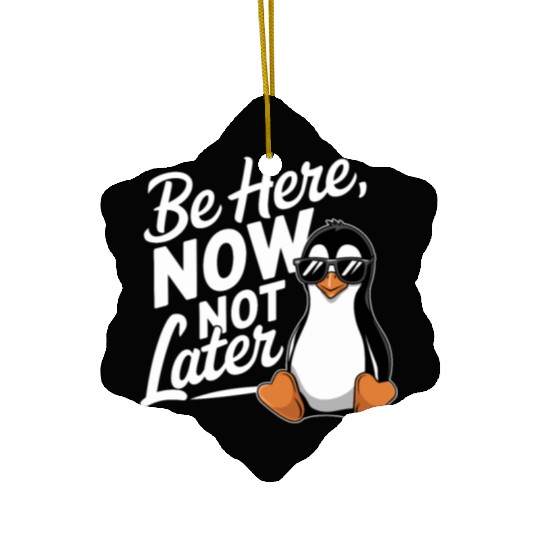 Be Here Now Not Later Mindfulness Vibes Ceramic Ornaments