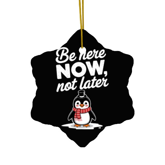 Be Here Now Mindfulness Penguin Message Ceramic Ornaments