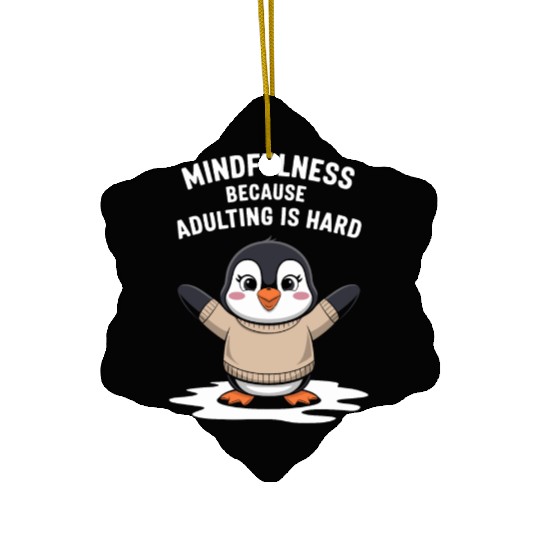 Mindfulness Because Adulting Is Hard Ceramic Ornaments