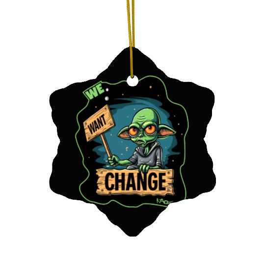 Fed Up Green Martian Alien Protest: We Want Change Ceramic Ornaments