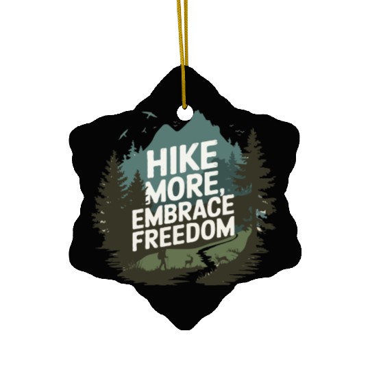 Hike More, Embrace Freedom - Hiking Mental Health Ceramic Ornaments