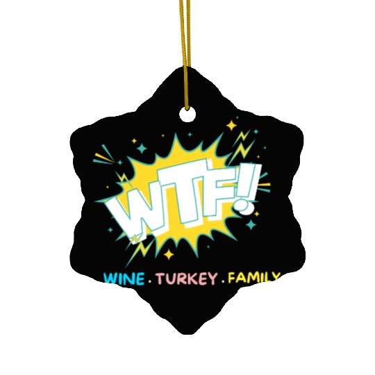 WTF Wine Turkey Family Funny Thanksgiving Ceramic Ornaments
