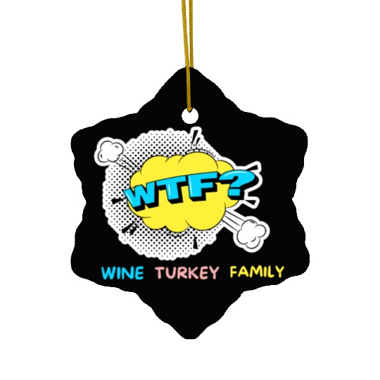 WTF Wine Turkey Family Funny Thanksgiving Ceramic Ornaments