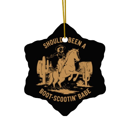 Shoulda Been a Boot Scootin Babe Western Ceramic Ornaments