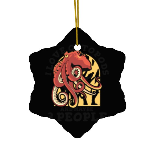 I Love Octopods And Maybe 3 People Octopoda Lover Ceramic Ornaments