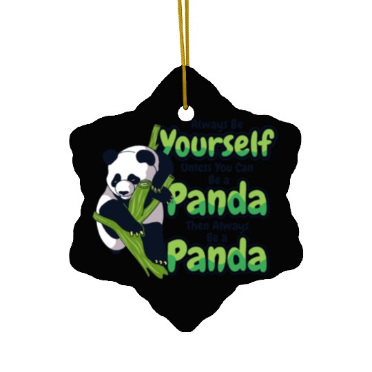 Always Be Yourself Unless You Can Be A Panda Ceramic Ornaments