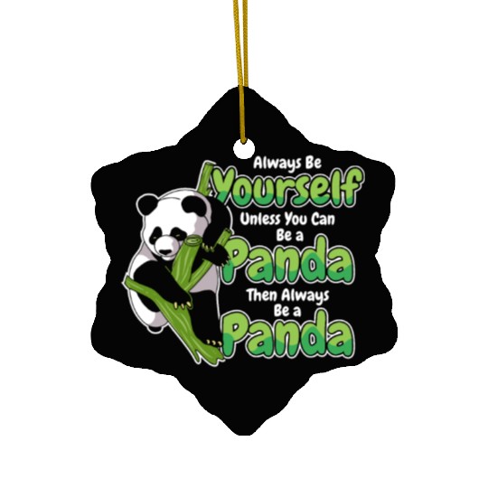 Always Be Yourself Unless You Can Be A Panda Ceramic Ornaments
