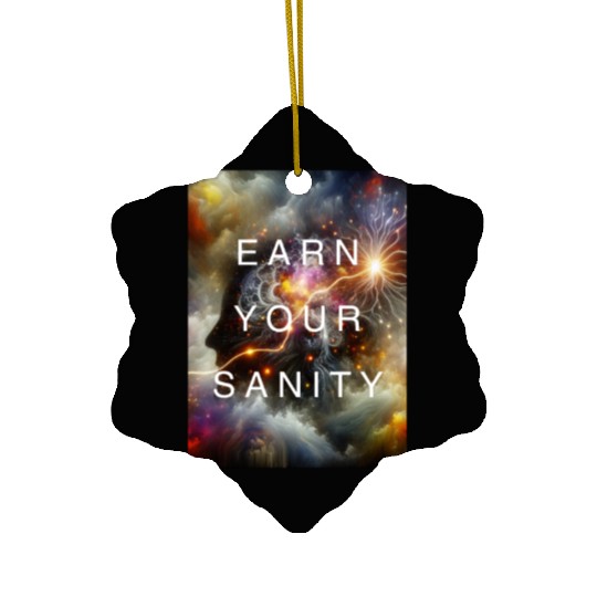 EARN YOUR SANITY Ceramic Ornaments