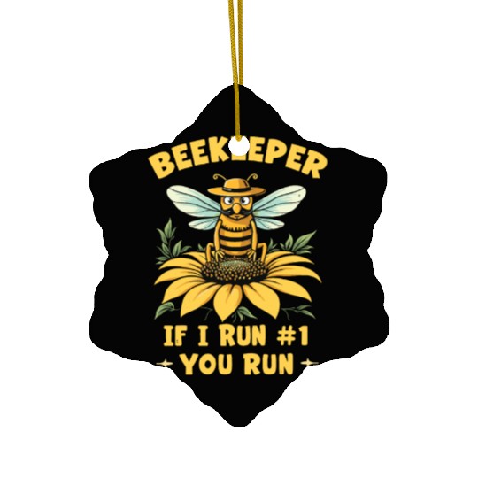 Beekeeper 1 Rule If I Run You Run Ceramic Ornaments