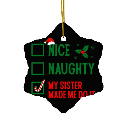 Funny Christmas Checklist "My Sister Made Me Do It Ceramic Ornaments