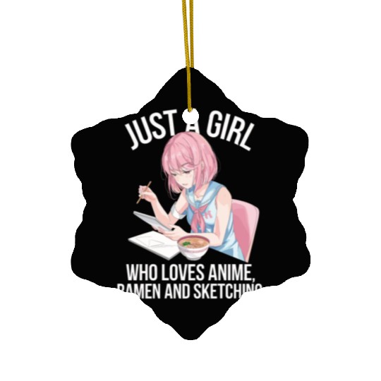 Just A Girl Who Loves Anime Ramen And Sketching Ceramic Ornaments