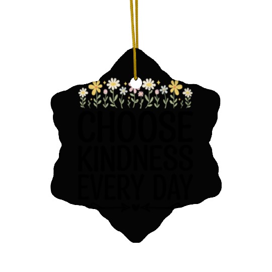 Choose Kindness Every Day Ceramic Ornaments