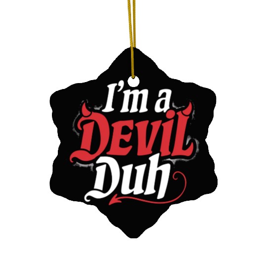 I'm A Devil Duh 4 Ceramic Ornaments