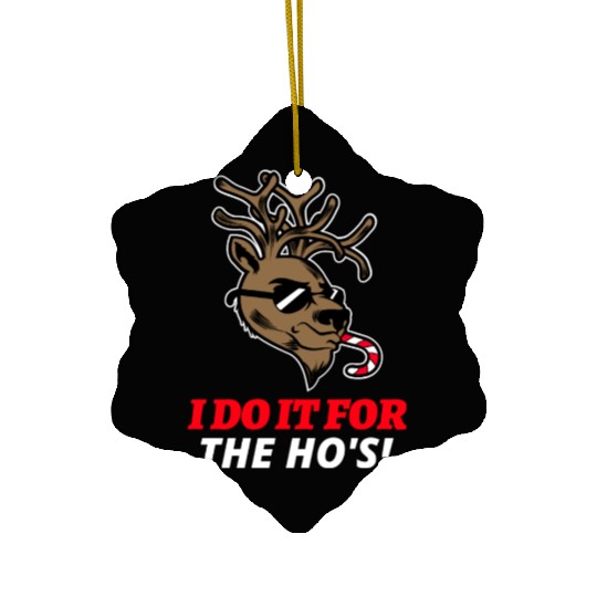 I Do It For The Ho's Ceramic Ornaments