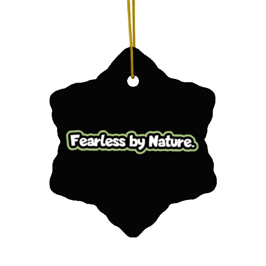 “Fearless by Nature” Ceramic Ornaments