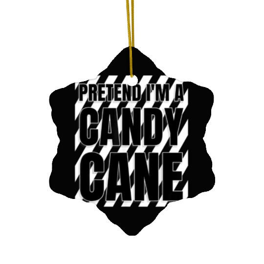 Pretend I'm A Candy Cane Ceramic Ornaments Adult Kids Men Women