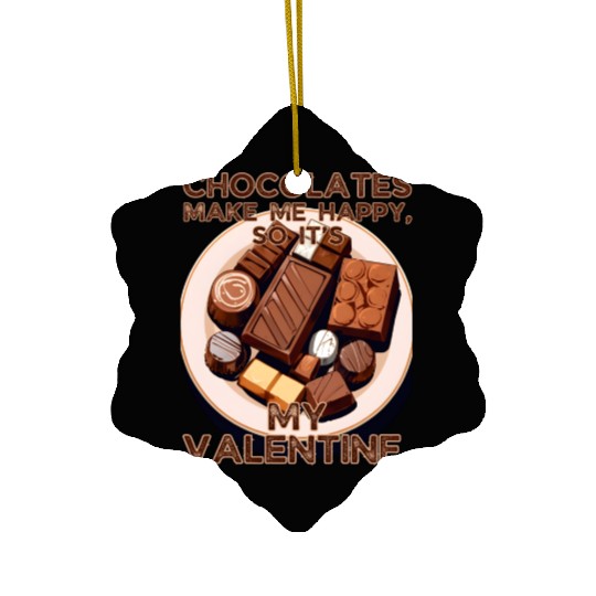 Chocolates Make Me Happy So It's My Valentine Ceramic Ornaments