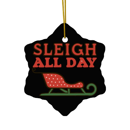 Sleigh All Day Ceramic Ornaments