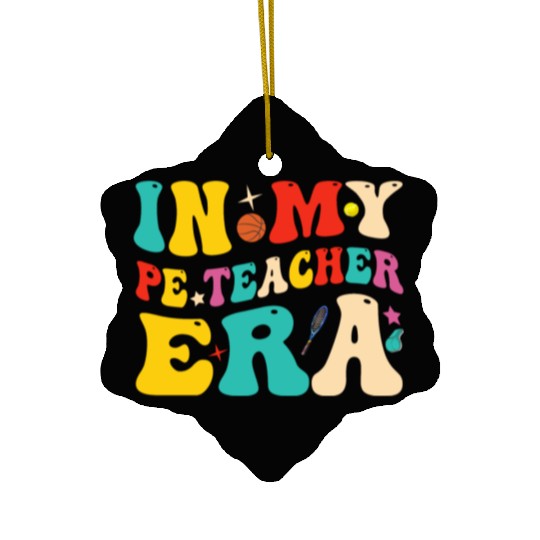 In My PE Teacher Era Funny Physical Education Ceramic Ornaments