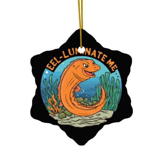 Eel-luminate Me Funny Eel Pun for Sea Life Lovers Ceramic Ornaments