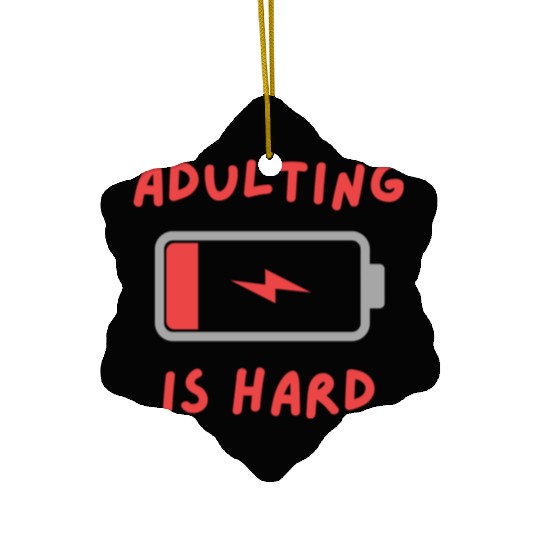 Adulting is hard Ceramic Ornaments
